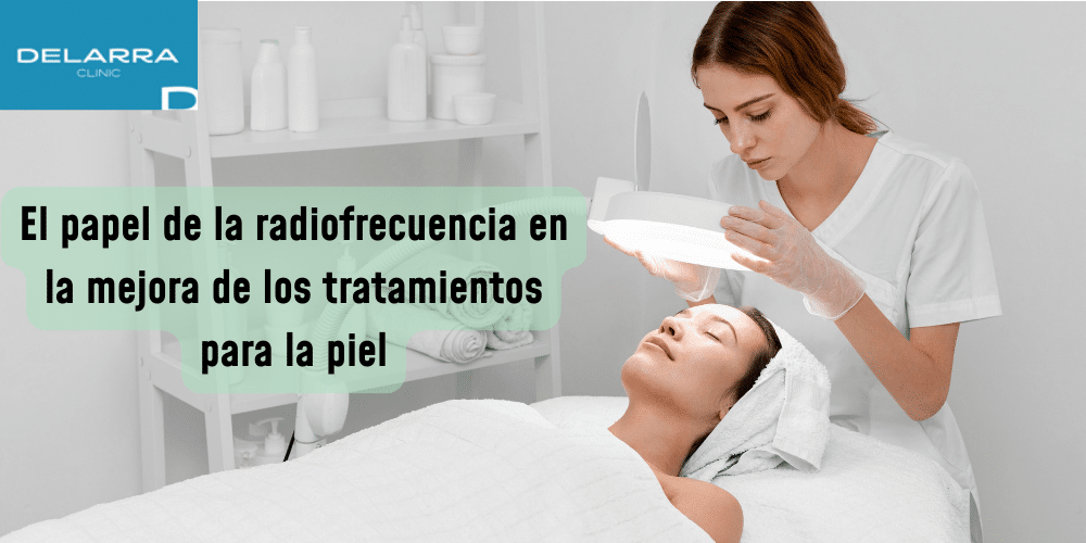 El papel de la radiofrecuencia en la mejora de los tratamientos para la piel